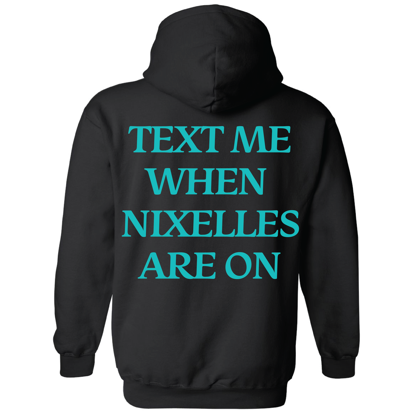 Text Me When Nixelles Are On - Adult | Youth Hoodie