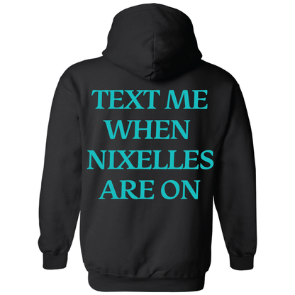 Text Me When Nixelles Are On - Adult | Youth Hoodie
