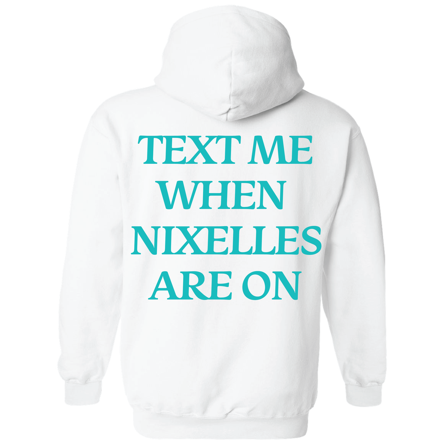 Text Me When Nixelles Are On - Adult | Youth Hoodie