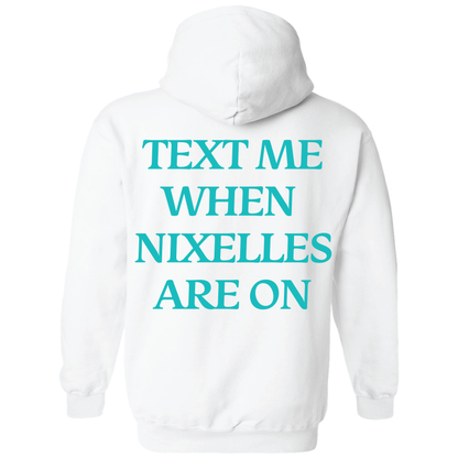 Text Me When Nixelles Are On - Adult | Youth Hoodie